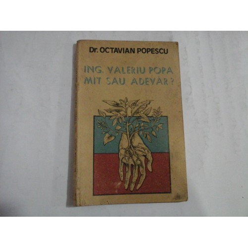 ING. VALERIU POPA MIT SAU ADEVAR? - Octavian Popescu ING. VALERIU POPA MIT SAU ADEVAR? - Octavian Popescu